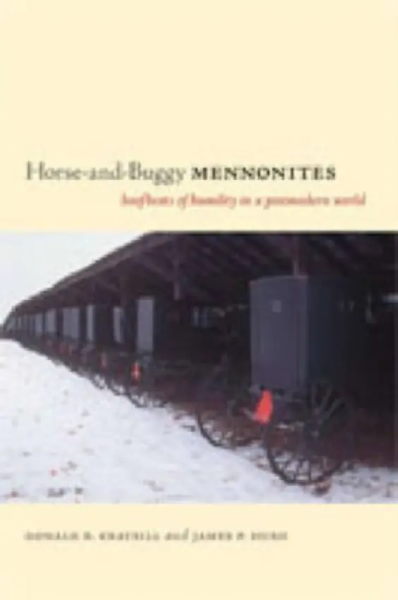 Horse-and-Buggy Mennonites - Kraybill, Donald B. (Distinguished College Professor and Senior Fellow Emeritus) a Hurd, James P.