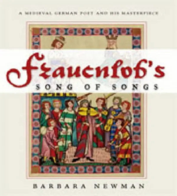 Frauenlob's Song of Songs - Newman, Barbara