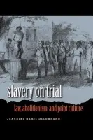 Slavery on Trial - DeLombard, Jeannine Marie