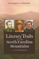 Literary Trails of the North Carolina Mountains - Eubanks, Georgann