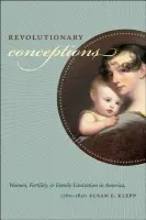 Revolutionary Conceptions - Klepp, Susan E.