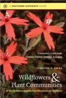 Wildflowers and Plant Communities of the Southern Appalachian Mountains and Piedmont - Spira, Timothy P.