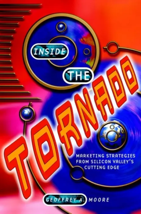 Inside the Tornado - Moore, Geoffrey A. (Newcastle Business School, UK)