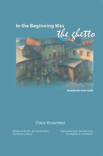 In the Beginning Was the Ghetto - Rosenfeld, Oskar