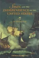 Spain and the Independence of the United States - Chavez, T.E.