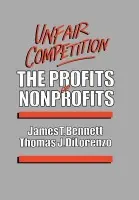 Unfair Competition - Bennett, James T. a Dilorenzo, Thomas J.