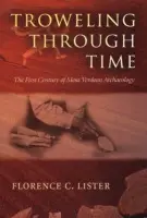 Trowelling Through Time - Lister, Florence