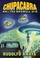 ChupaCabra and the Roswell UFO - Anaya, Rudolfo