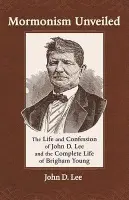 Mormonism Unveiled - Lee, John D.