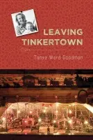 Leaving Tinkertown - Goodman, Tanya Ward