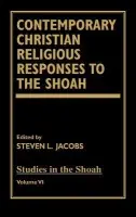 Contemporary Christian Religious Responses to the Shoah - Jacobs, Steven L.