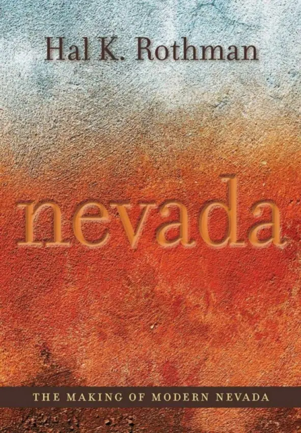 Making of Modern Nevada - Rothman, Hal K.