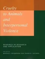 Cruelty to Animals and Interpersonal Violence - Ascione, Frank a Lockwood, R.