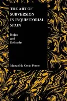 Art of Subversion in Inquisitorial Spain - Fontes, Manuel De Costa