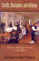 Tariffs, Blockades, and Inflation - Ekelund Jr., Robert B. a Thornton, Mark