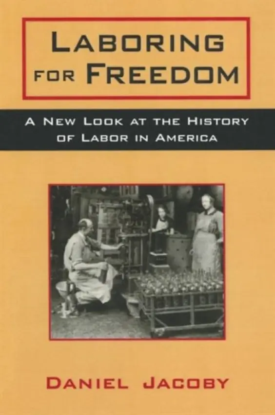 Laboring for Freedom - Jacoby, Daniel