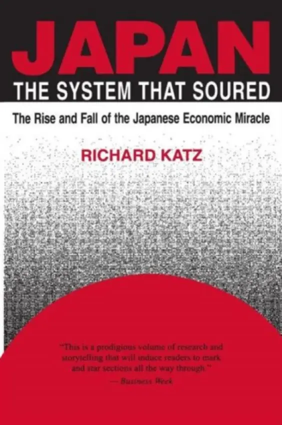 Japan, the System That Soured - Katz, Richard