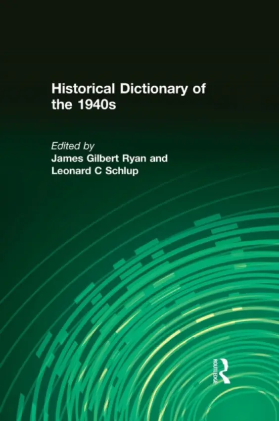Historical Dictionary of the 1940s - Ryan, James Gilbert a Schlup, Leonard C