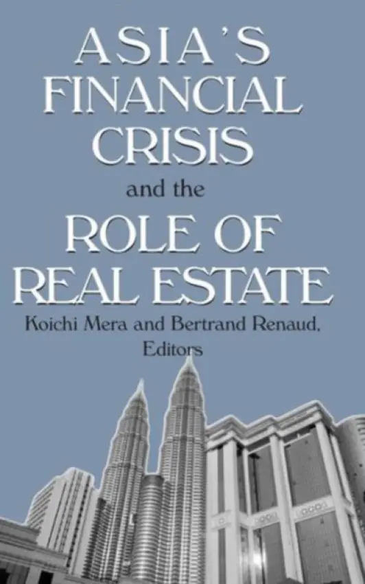 Asia's Financial Crisis and the Role of Real Estate - Mera, Koichi a Renaud, Bertrand