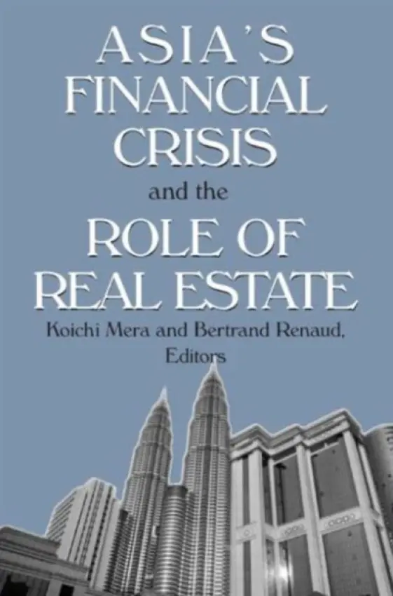 Asia's Financial Crisis and the Role of Real Estate - Mera, Koichi a Renaud, Bertrand