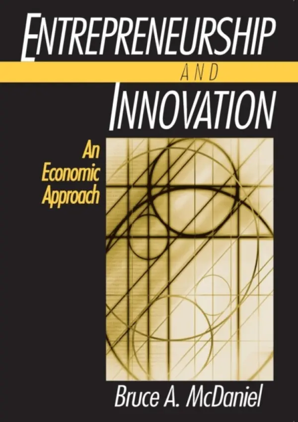 Entrepreneurship and Innovation: An Economic Approach - McDaniel, Bruce A.