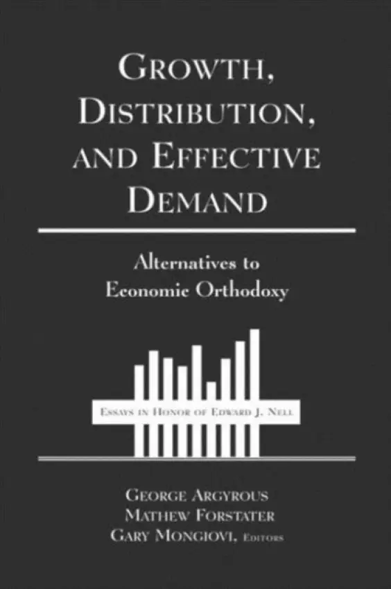 Growth, Distribution and Effective Demand - Argyrous, George a Mongiovi, Gary