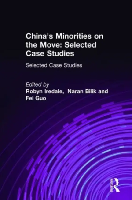 China's Minorities on the Move - Iredale, Robyn a Bilik, Naran a Fei, Guo