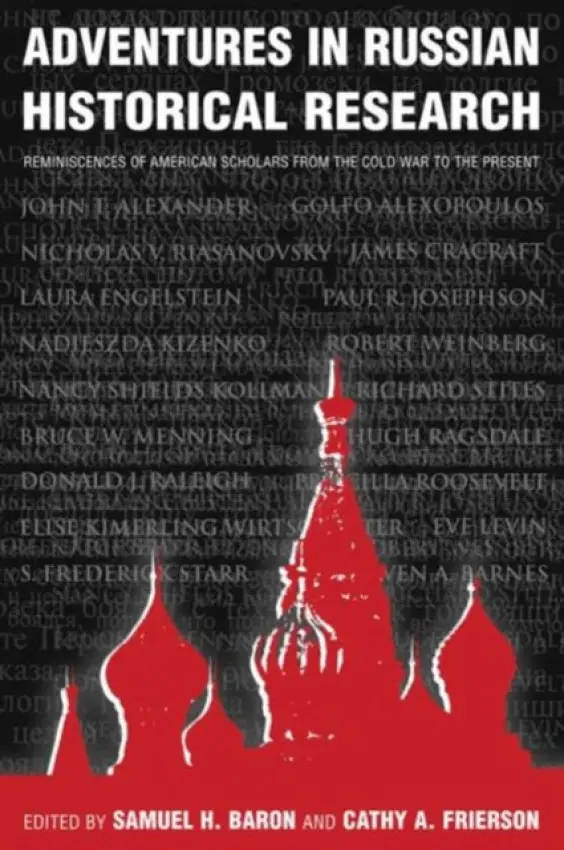 Adventures in Russian Historical Research - Baron, Samuel H. a Frierson, Cathy
