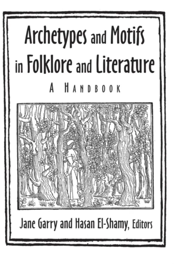 Archetypes and Motifs in Folklore and Literature: A Handbook - Garry, Jane a El-Shamy, Hasan