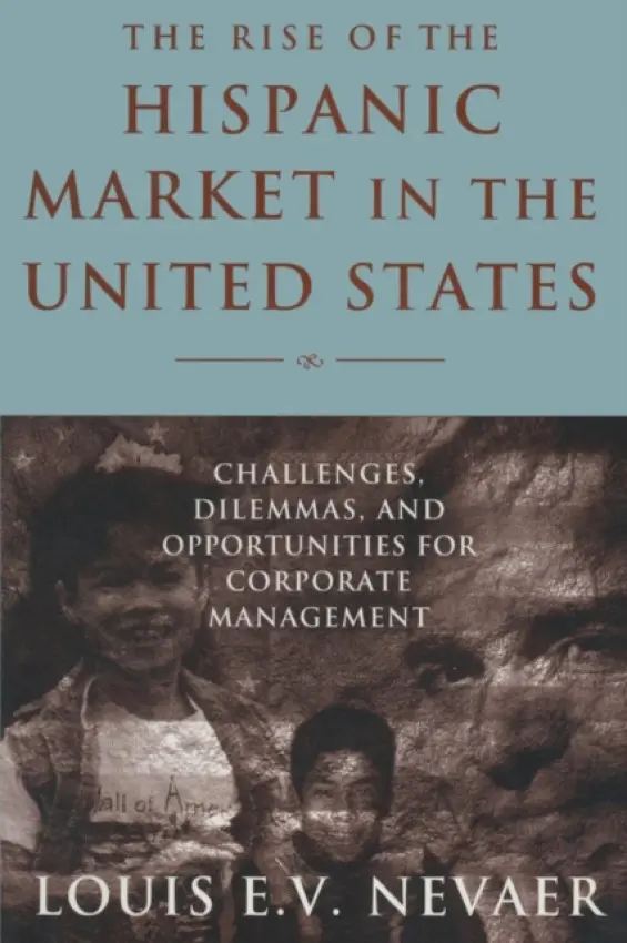 Rise of the Hispanic Market in the United States - Nevaer, Louis E. V.