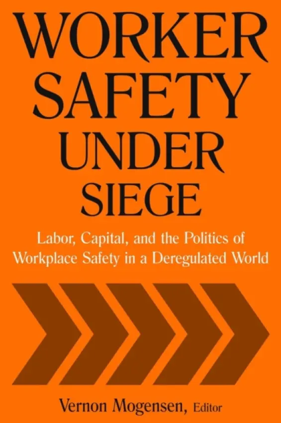 Worker Safety Under Siege - Mogensen, Vernon