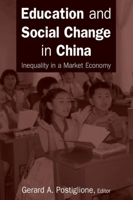 Education and Social Change in China: Inequality in a Market Economy - Postiglione, Gerard A.