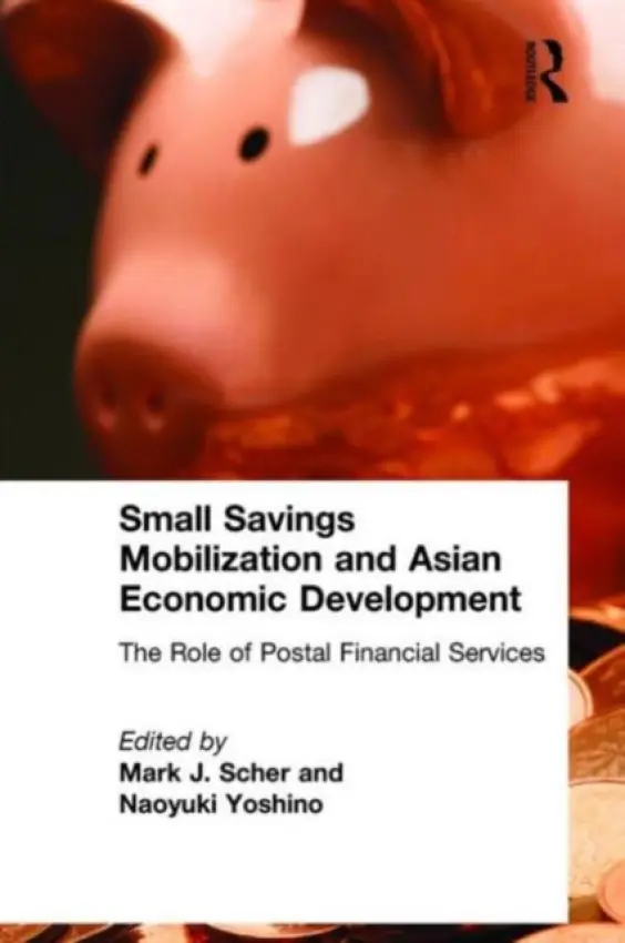Small Savings Mobilization and Asian Economic Development - Scher, Mark J. a Yoshino, Naoyuki