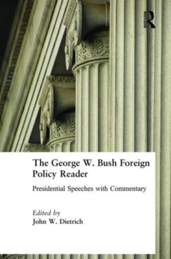 George W. Bush Foreign Policy Reader: - Dietrich, John W.