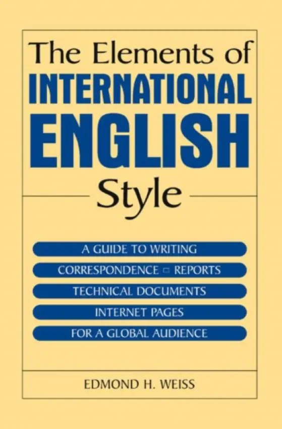 Elements of International English Style - Weiss, Edmond H.