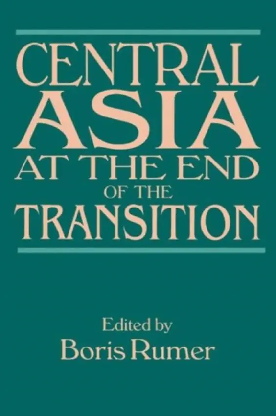 Central Asia at the End of the Transition - Rumer, Boris Z.