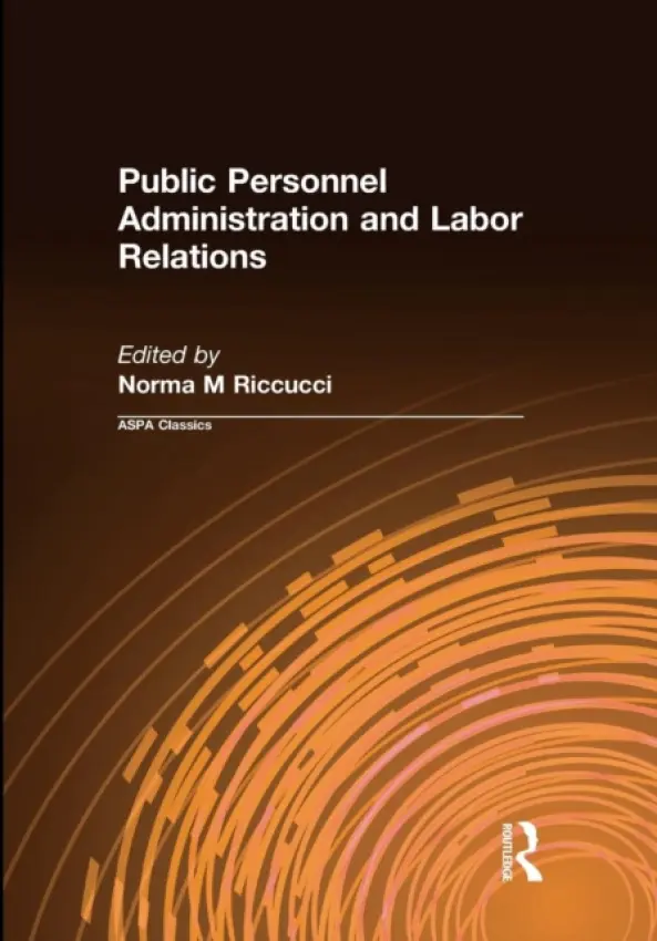 Public Personnel Administration and Labor Relations - Riccucci, Norma M
