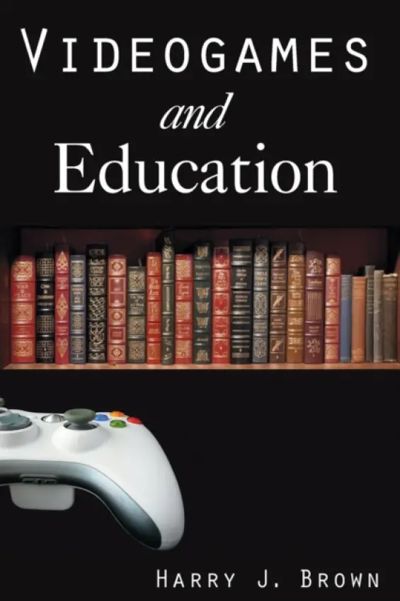 Videogames and Education - Brown, Harry J.