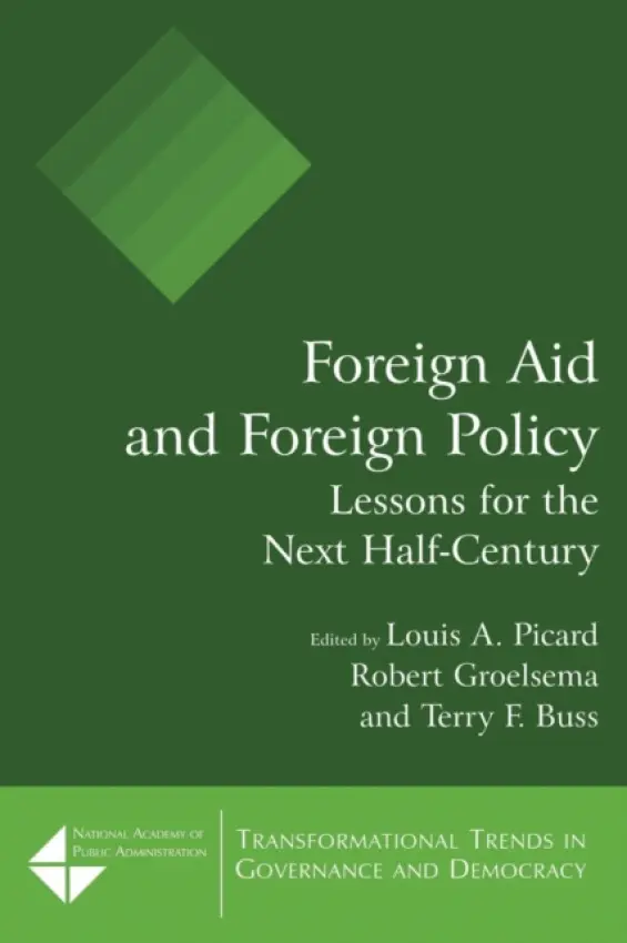 Foreign Aid and Foreign Policy - Picard, Louis A. a Groelsema, Robert a Buss, Terry F.