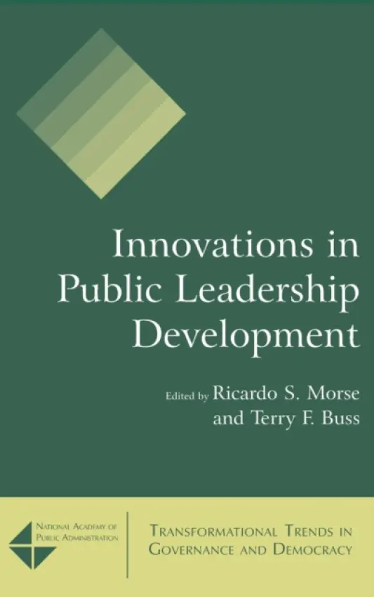 Innovations in Public Leadership Development - Morse, Ricardo S. a Buss, Terry F.