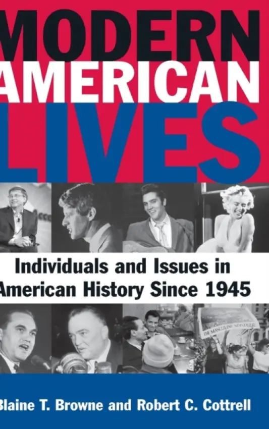 Modern American Lives: Individuals and Issues in American History Since 1945 - Browne, Blaine T a Cottrell, Robert C.