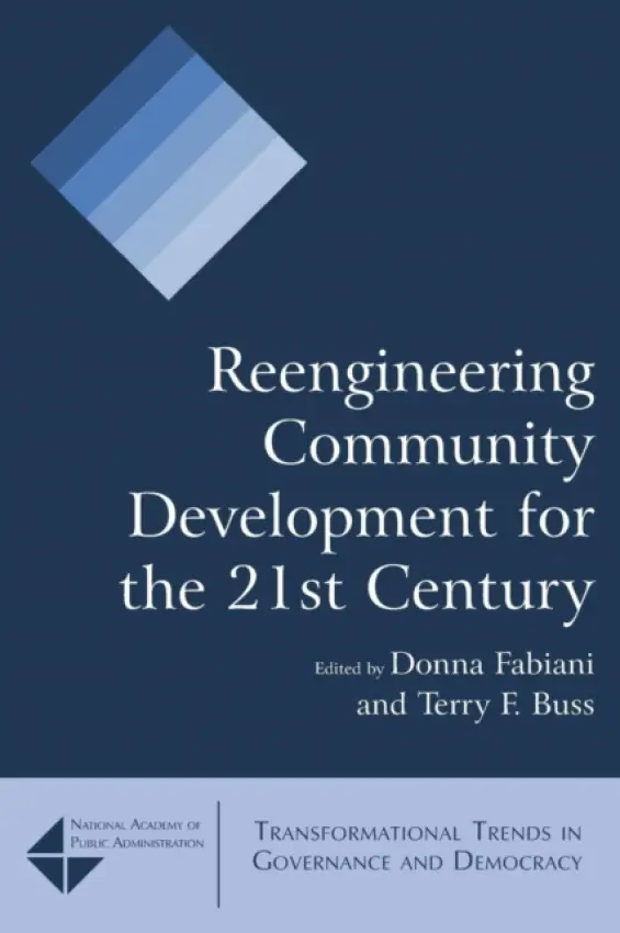 Reengineering Community Development for the 21st Century - Fabiani, Donna a Buss, Terry F.
