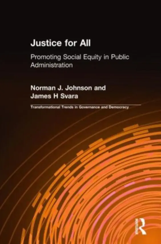Justice for All - Johnson, Norman J. (Independent Researcher, USA) a Svara, James H