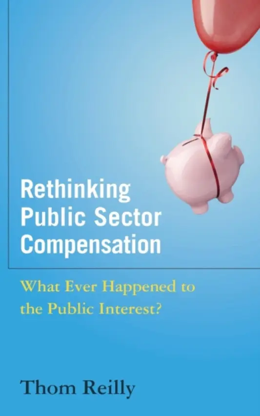 Rethinking Public Sector Compensation - Reilly, Thom (Arizona State University, USA)