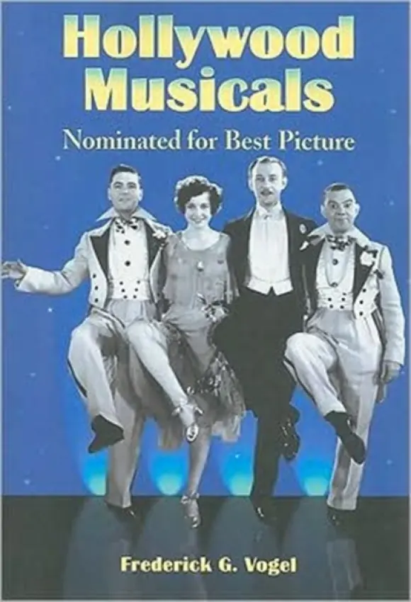 Hollywood Musicals Nominated for Best Picture - Vogel, Frederick G.