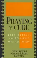 Praying for a Cure - DesAutels, Peggy a Battin, Margaret P. a May, Larry