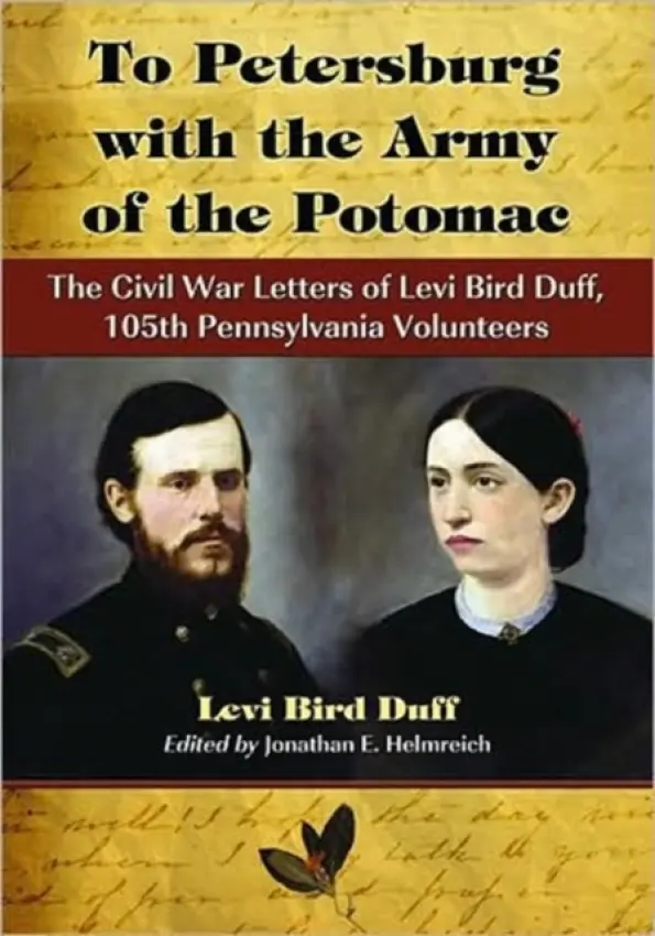 To Petersburg with the Army of the Potomac - Duff, Levi Bird