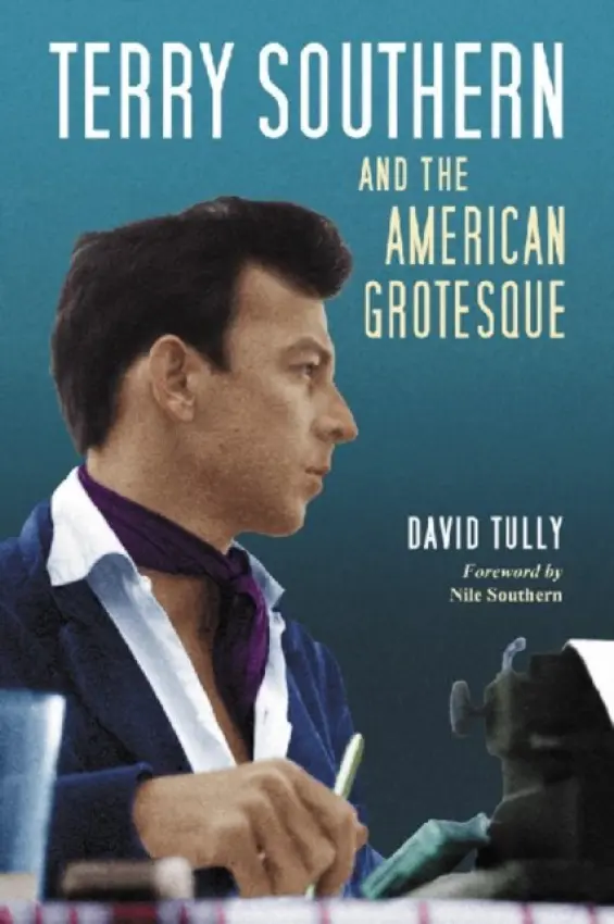 Terry Southern and the American Grotesque - Tully, David