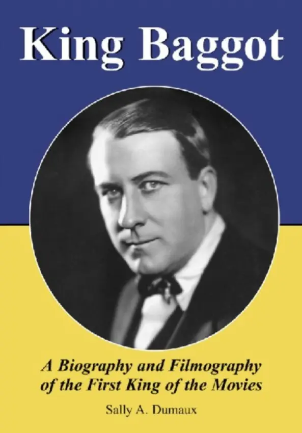 King Baggot - Dumaux, Sally A.