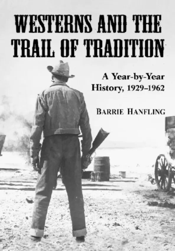 Westerns and the Trail of Tradition - Hanfling, Barrie